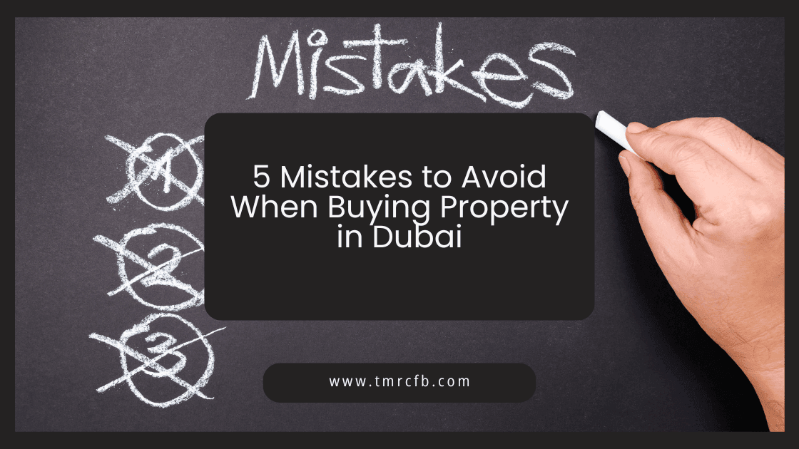 5 Mistakes to Avoid When Buying Property in Dubai
